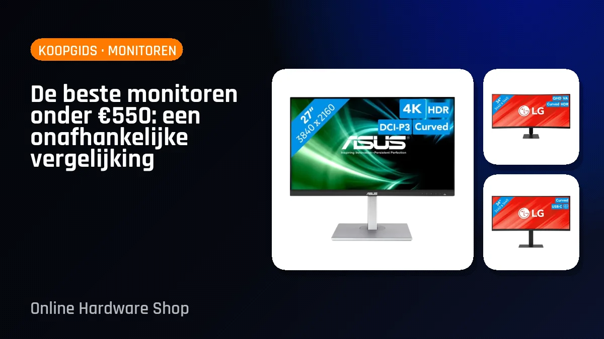 De beste monitoren onder €550: een onafhankelijke vergelijking