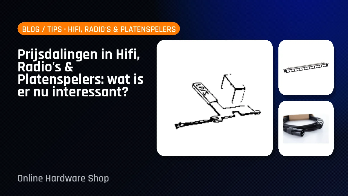 Prijsdalingen in Hifi, Radio’s & Platenspelers: wat is er nu interessant?