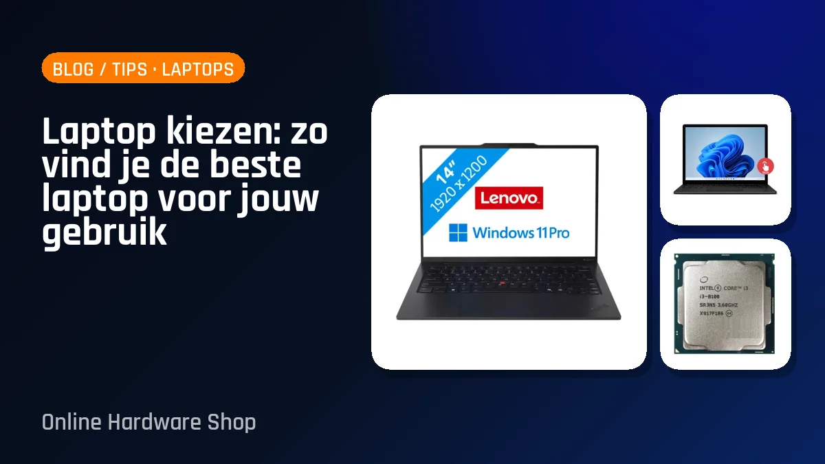 Laptop kiezen: zo vind je de beste laptop voor jouw gebruik